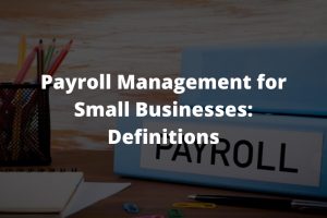 Payroll Management for Small Businesses