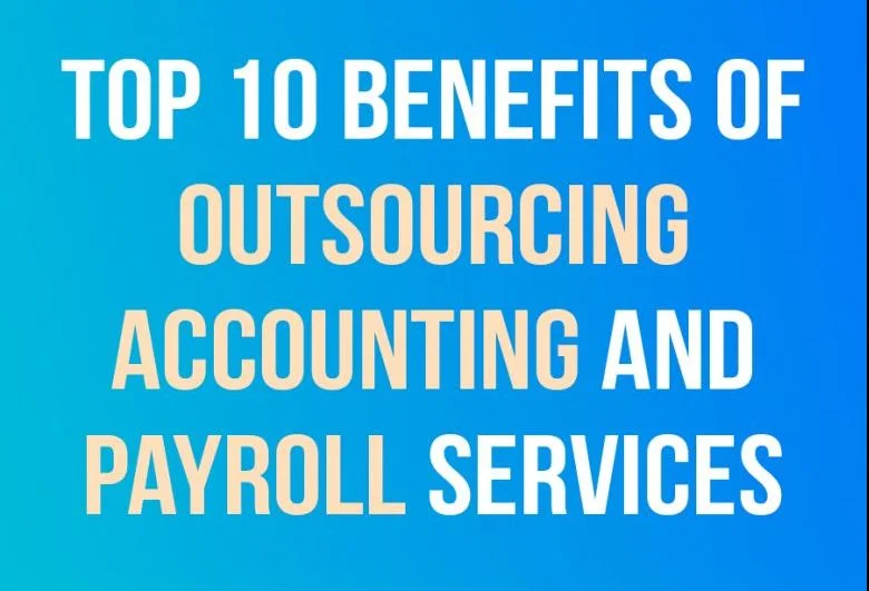 10 Benefits of Outsourcing Accounting and Payroll Services