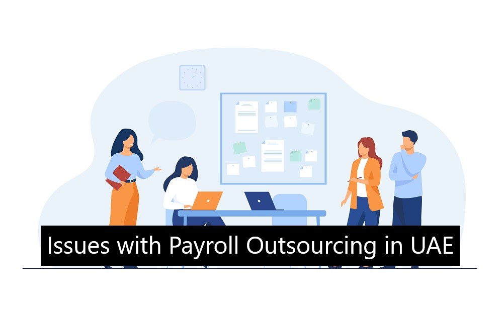 Issues with Payroll Outsourcing in UAE - payroll processing