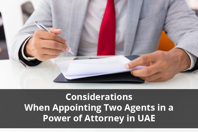 Considerations When Appointing 2 Agents in a Power of Attorney in UAE