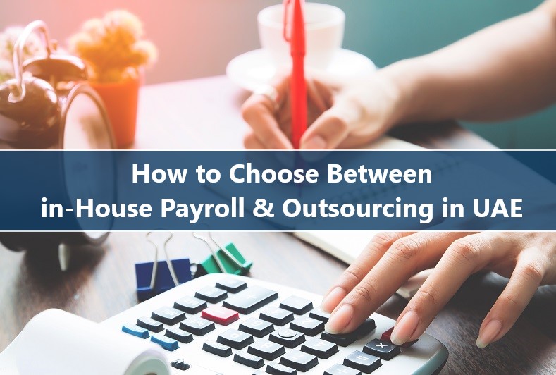 How to Choose Between in-House Payroll and Outsourcing in UAE