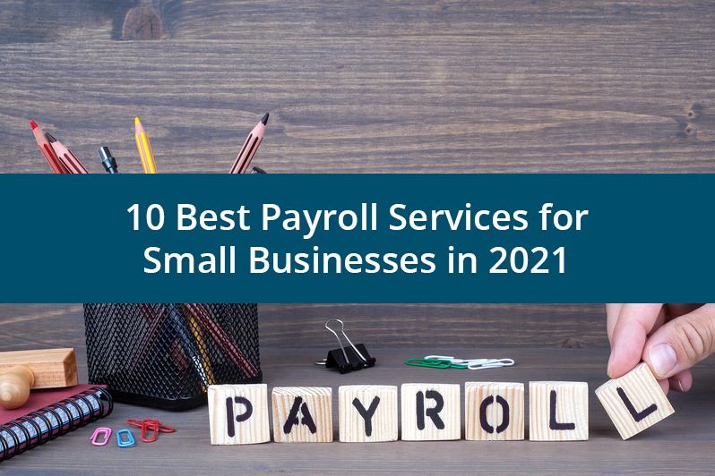 10 Best Payroll Services for Small Businesses in 2021
